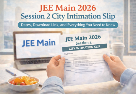 Steps to download JEE Main 2026 Session 2 City Intimation Slip from NTA website